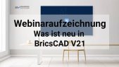 Was ist neu in BricsCAD V21 - Webinar