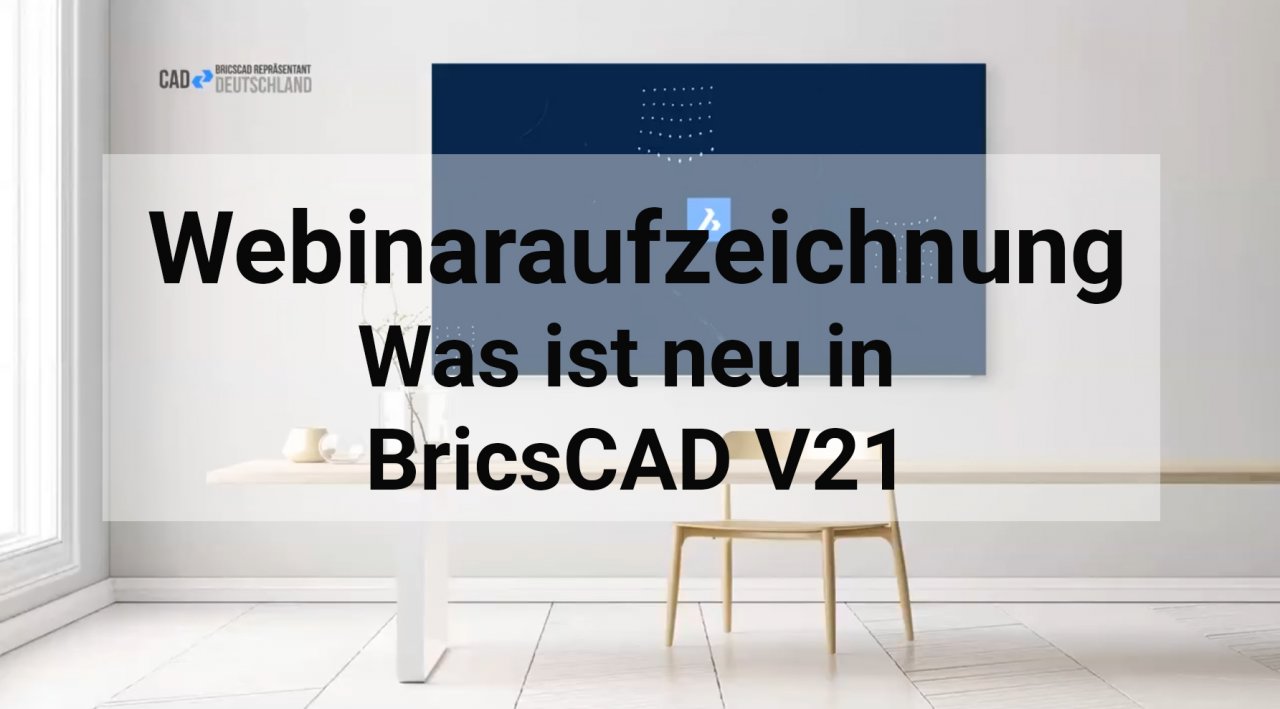 Was ist neu in BricsCAD V21 - Webinar