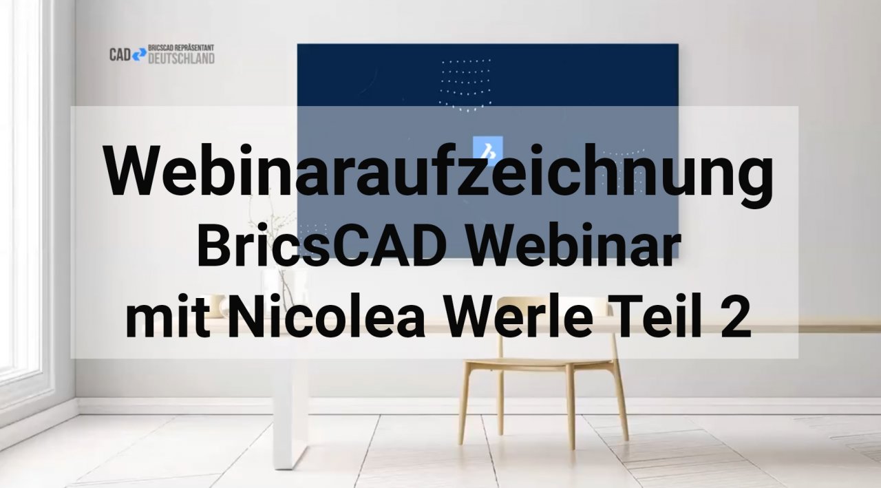 BricsCAD Webinar mit Nicolea Werle Teil 2
