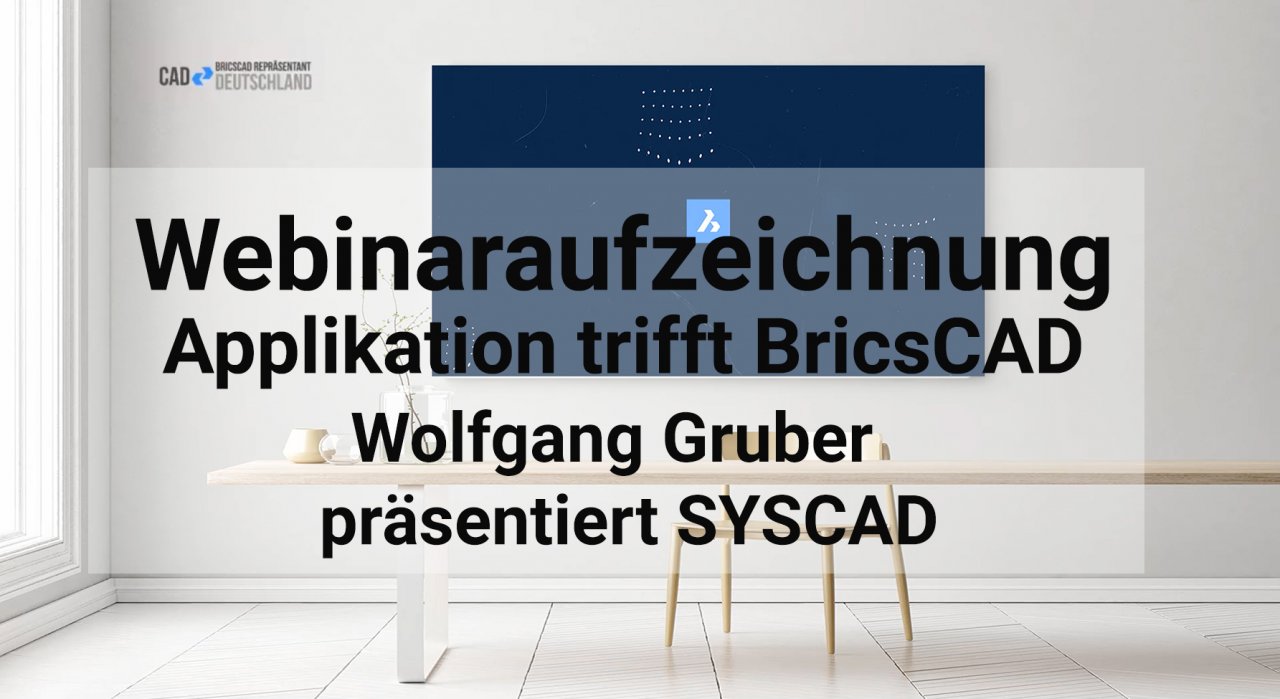 Applikation trifft BricsCAD - Im Interview mit Wolfgang Gruber / SYSCAD