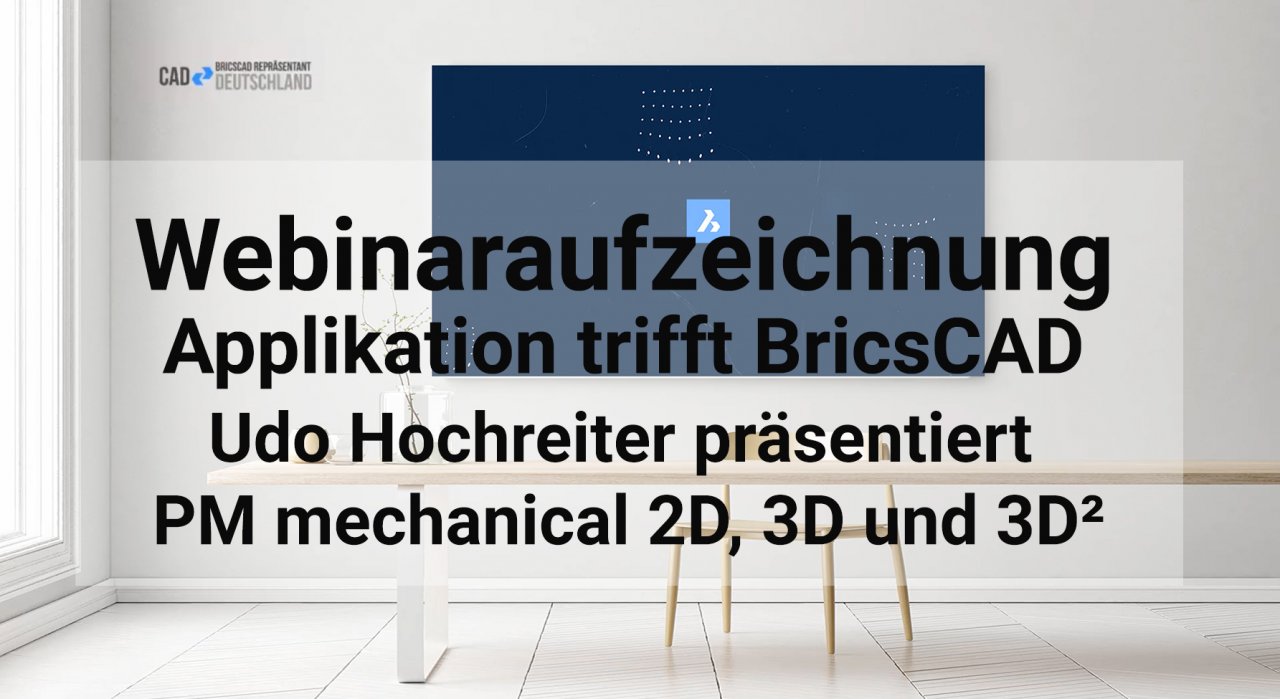 Applikation trifft BricsCAD - PM mechanical 2D, 3D und 3D²